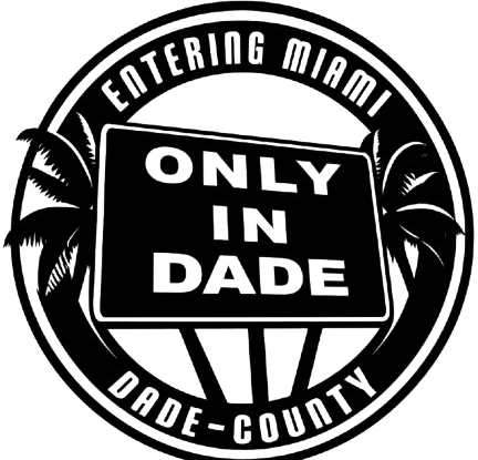 Black and white circular emblem with palm trees and a road sign reading 'ONLY IN DADE,' surrounded by text 'ENTERING MIAMI DADE-COUNTY.'